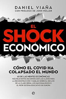 El shock económico: Cómo el Covid ha colapsado el mundo. 60 de las mentes económicas más relevantes de España dan las claves para la reconstrucción y ... o el peor sistema educativo de Europa