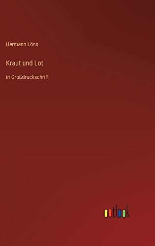 Kraut und Lot: in Großdruckschrift