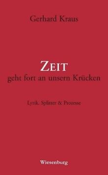 Zeit geht fort an unsern Krücken: Lyrik, Splitter & Prozesse: Ein Reader für hier Gebliebene. Lyrik, Splitter & Prozesse