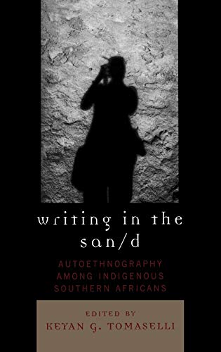 Writing in the San/d: Autoethnography among Indigenous Southern Africans (Crossroads in Qualitative Inquiry)