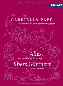 Alles was Sie schon immer übers Gärtnern wissen wollten: Gabriella Pape beantwortet die wichtigsten Gartenfragen von Pape, Gabriella | Buch | Zustand gut