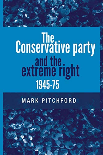 The Conservative Party and the Extreme Right 1945-1975