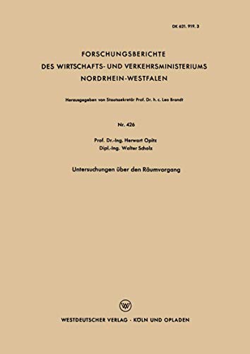 Untersuchungen über den Räumvorgang (Forschungsberichte des Wirtschafts- und Verkehrsministeriums Nordrhein-Westfalen) (German Edition) ... Nordrhein-Westfalen, 426, Band 426)