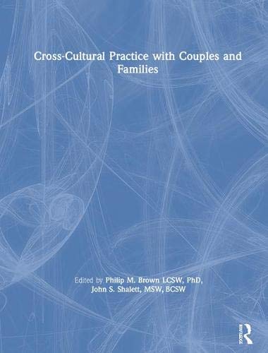 Cross-Cultural Practice with Couples and Families (Monograph Published Simultaneously As the Journal of Family Social Work , Vol 2, No 1-2)