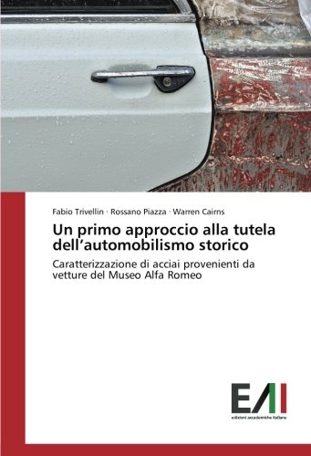 Un primo approccio alla tutela dell’automobilismo storico: Caratterizzazione di acciai provenienti da vetture del Museo Alfa Romeo