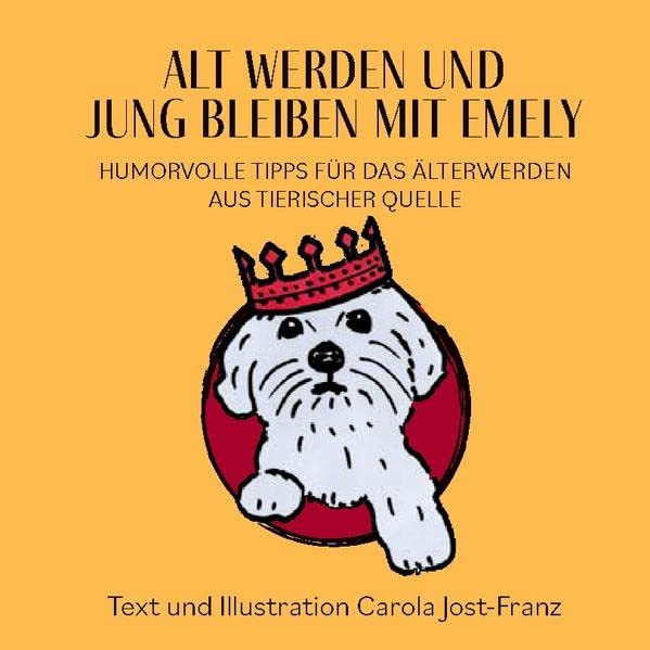 Alt werden und jung bleiben mit Emely: Humorvolle Tipps für das Älterwerden aus tierischer Quelle