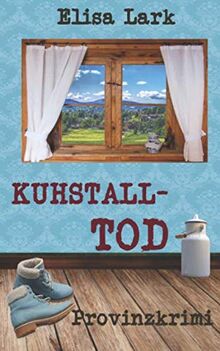 Kuhstalltod: Dritter Fall der Huber Franzi (Provinzkrimi) von Lark, Elisa | Buch | Zustand gut