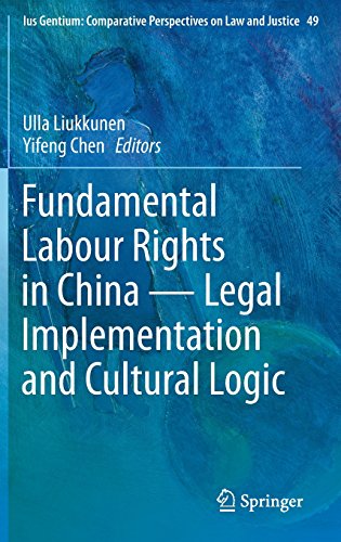 Fundamental Labour Rights in China - Legal Implementation and Cultural Logic (Ius Gentium: Comparative Perspectives on Law and Justice)