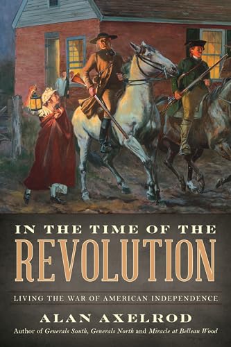In the Time of the Revolution: Living the War of American Independence