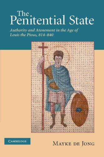 Mayke de Jong The Penitential State, Authority And Atonement In The Age Of Louis The Pious, 814-840
