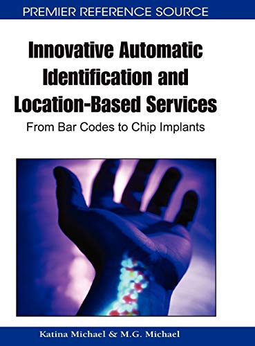 Innovative Automatic Identification and Location-Based Services: From Bar Codes to Chip Implants (Premier Reference Source)