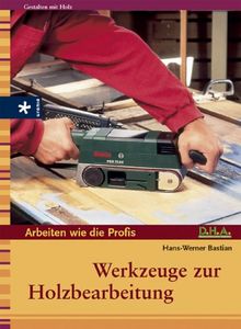 Arbeiten wie die Profis: Werkzeuge zur Holzbearbeitung. Do it yourself