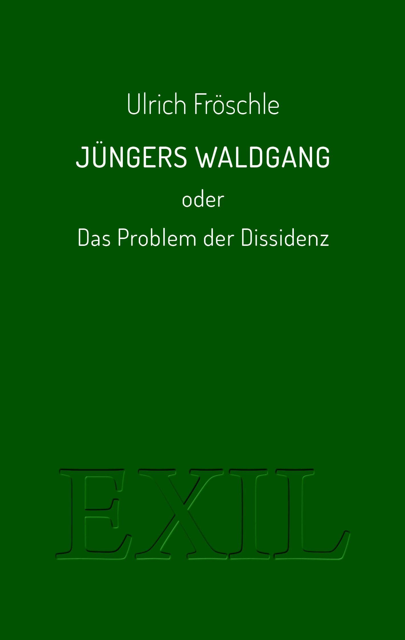 Jüngers Waldgang oder Das Problem der Dissidenz (EXIL)