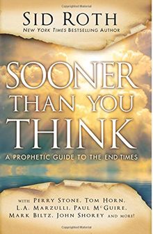 Sooner Than You Think: A Prophetic Guide to the End Times