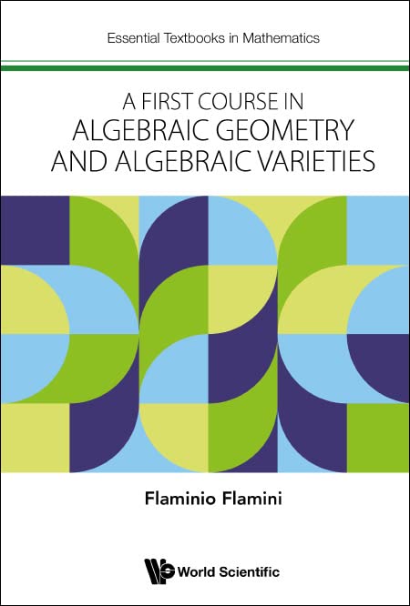 A First Course in Algebraic Geometry and Algebraic Varieties (Essential Textbooks in Mathematics, Band 0)