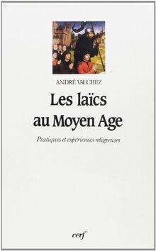 Les laïcs au Moyen Age : pratiques et expériences religieuses