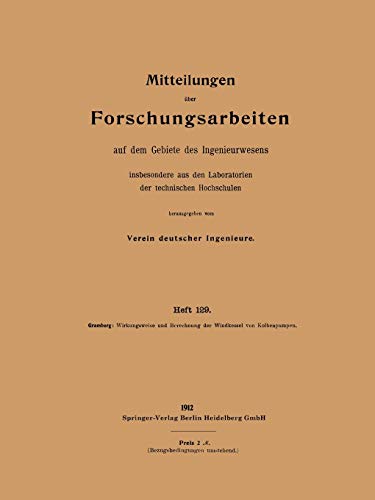 Wirkungsweise und Berechnung der Windkessel von Kolbenpumpen (Forschungsarbeiten auf dem Gebiete des Ingenieurwesens, 129, Band 129)