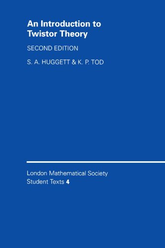 An Introduction to Twistor Theory: Second Edition (London Mathematical Society Student Texts, Band 4)