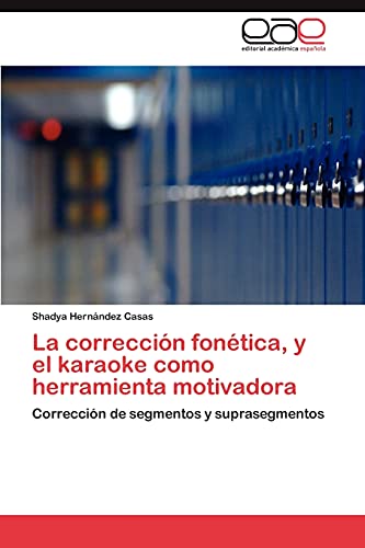La corrección fonética, y el karaoke como herramienta motivadora: Corrección de segmentos y suprasegmentos