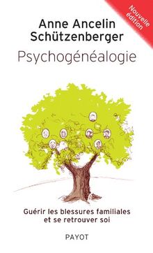 Psychogénéalogie : guérir les blessures familiales et se retrouver soi