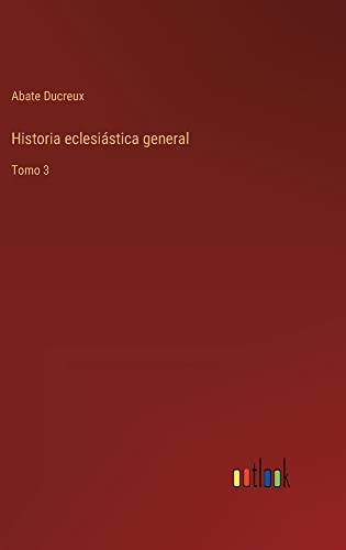 Historia eclesiástica general: Tomo 3
