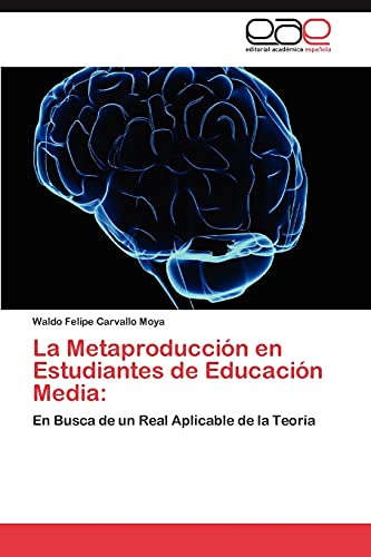 La Metaproducción en Estudiantes de Educación Media:: En Busca de un Real Aplicable de la Teoría