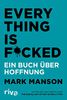 Everything is Fucked: Ein Buch über Hoffnung