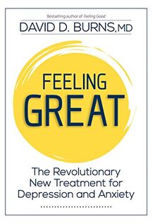 Feeling Great: The Revolutionary New Treatment for Depression and Anxiety