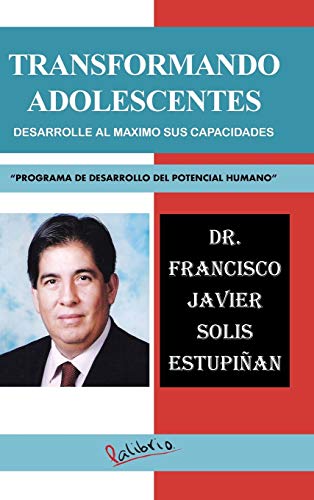 TRANSFORMANDO ADOLESCENTES: DESARROLLE AL MAXIMO SUS CAPACIDADES PROGRAMA DE DESARROLLO DEL POTENCIAL HUMANO