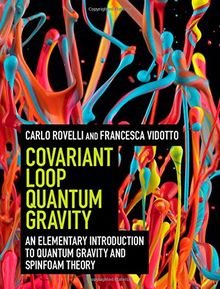 Covariant Loop Quantum Gravity: An Elementary Introduction to Quantum Gravity and Spinfoam Theory (Cambridge Monographs on Mathematical Physics)