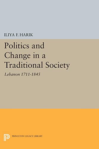 Politics and Change in a Traditional Society: Lebanon 1711-1845 (Princeton Legacy Library)