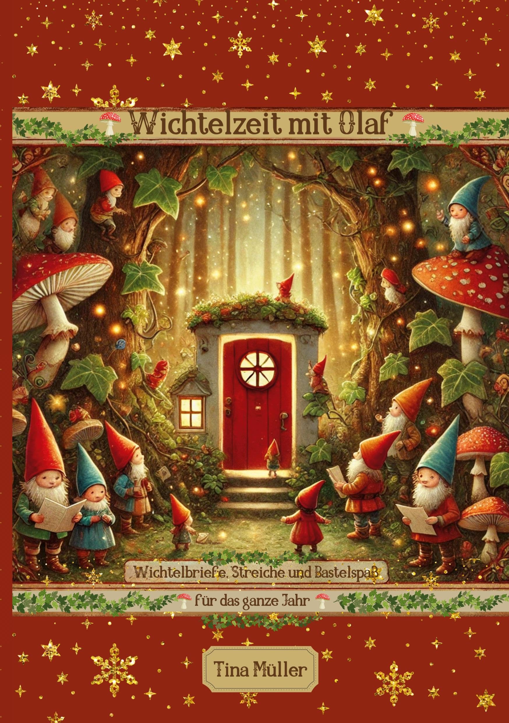 Wichtelzeit mit Olaf: Wichtelbriefe, Streiche und Bastelspaß für das ganze Jahr