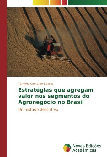 Estratégias que agregam valor nos segmentos do Agronegócio no Brasil: Um estudo descritivo