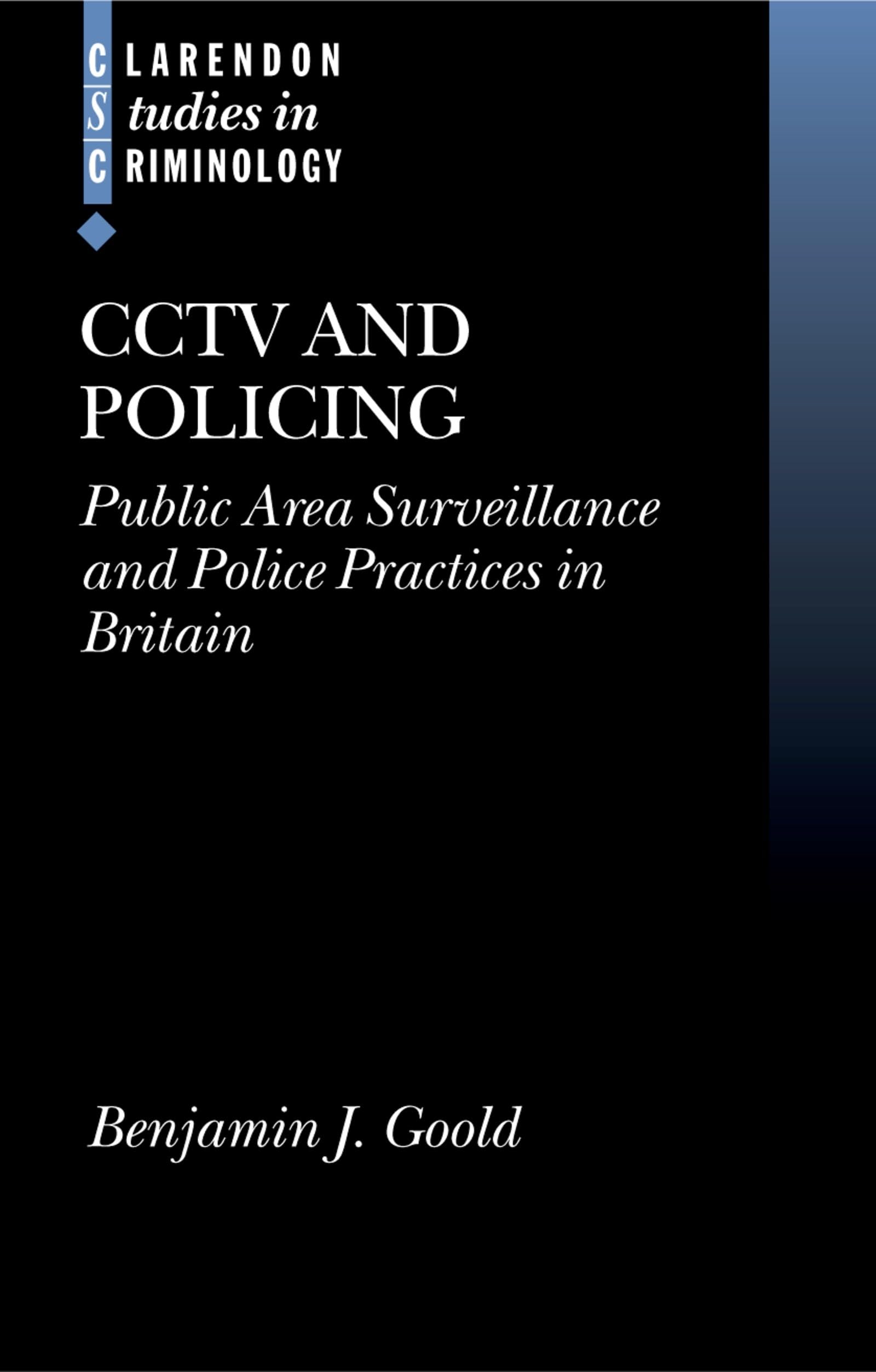 Cctv and Policing: Public Area Surveillance and Police Practices in Britain (Clarendon Studies in Criminology)