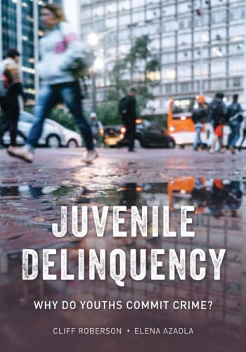 Juvenile Delinquency: Why Do Youths Commit Crime?