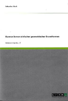 Kennen lernen einfacher geometrischer Grundformen