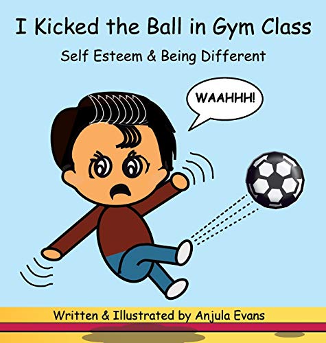 I Kicked the Ball in Gym Class: Self Esteem & Being Different (Psychosocial School, Band 1)