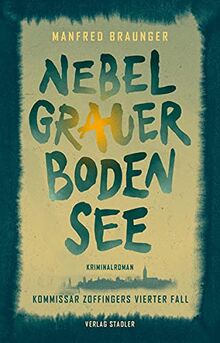 Nebelgrauer Bodensee: Kommissar Zoffingers vierter Fall