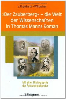 "Der Zauberberg" - die Welt der Wissenschaften in Thomas Manns Roman. Mit einer Bibliographie der Forschungsliteratur