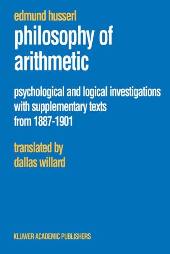 Philosophy of Arithmetic: Psychological and Logical Investigations with Supplementary Texts from 1887-1901 (Husserliana: Edmund Husserl - Collected Works)