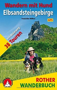 Wandern mit Hund - Elbsandsteingebirge: Mit Malerweg. 38 Touren. Mit GPS-Tracks. (Rother Wanderbuch)