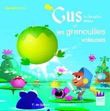 Gus, le chevalier minus. Gus le chevalier minus et les grenouilles voleuses