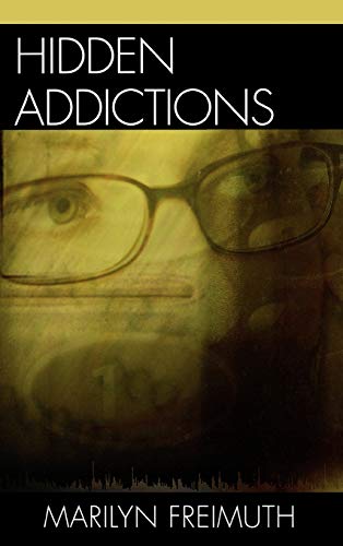 Hidden Addictions: Assessment Practices for Psychotherapists, Counselors, and Health Care Providers