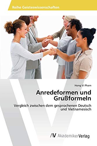 Anredeformen und Grußformeln: Vergleich zwischen dem gesprochenen Deutsch und Vietnamesisch