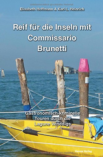 Reif für die Inseln mit Commissario Brunetti: Gastronomisch-kriminelle Touren durch die Lagune Venedigs