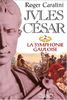 Jules César. Vol. 2. La symphonie gauloise