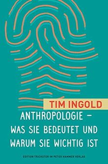 Anthropologie - was sie bedeutet und warum sie wichtig ist (Edition Trickster)