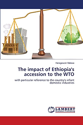 The impact of Ethiopia's accession to the WTO: with particular reference to the country's infant domestic industries