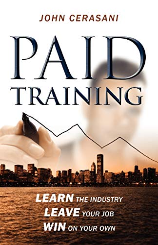 John Cerasani Paid Training, Learn The Industry, Leave Your Job, Win On Your Own