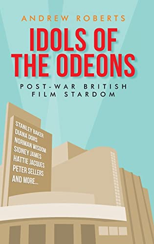 Idols of the Odeons: Post-war British film stardom (Manchester University Press)